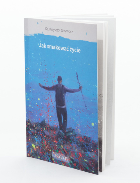Jak smakować życie - ks. Krzysztof Grzywocz Jak smakować życie - ks. Krzysztof Grzywocz