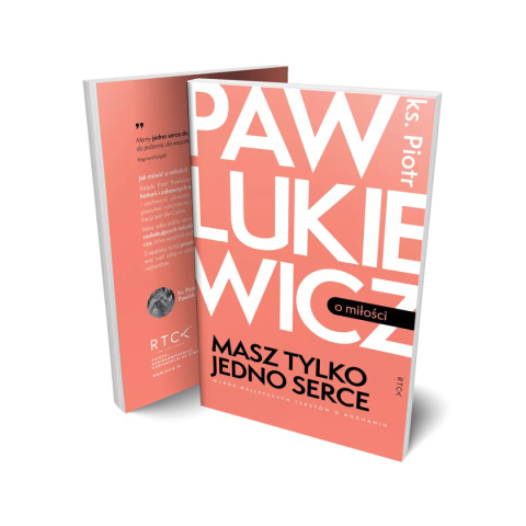 Masz tylko jedno serce - ks. Piotr Pawlukiewicz Masz tylko jedno serce - ks. Piotr Pawlukiewicz