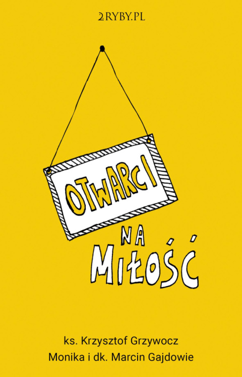 Otwarci na miłość - ks. Krzysztof Grzywocz, Monika i dk. Marcin Gajdowie Otwarci na miłość - ks. Krzysztof Grzywocz, Monika i dk. Marcin Gajdowie