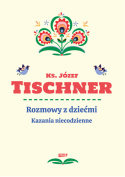 Rozmowy z dziećmi. Kazania niecodzienne - Józef Tischner