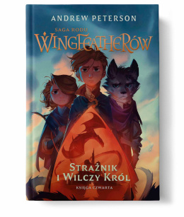 Saga Rodu Wingfeatherów - Tom 4 - Strażnik i Wilczy Król - Andrew Peterson