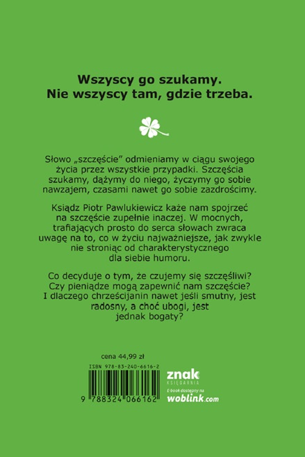 Szczęście jest bliżej niż myślisz - ks. Piotr Pawlukiewicz Szczęście jest bliżej niż myślisz - ks. Piotr Pawlukiewicz