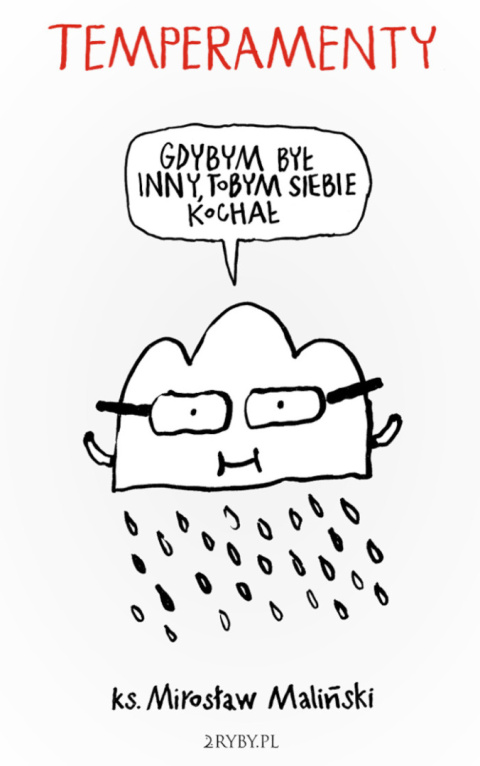 Temperamenty - Gdybym był inny, tobym siebie kochał - ks. Mirosław Maliński Temperamenty - Gdybym był inny, tobym siebie kochał - ks. Mirosław Maliński