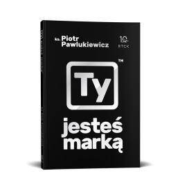 Ty jesteś marką - ks. Piotr Pawlukiewicz