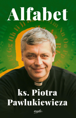 Alfabet - ks. Piotr Pawlukiewicz