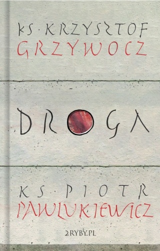 Droga – ks. Piotr Pawlukiewicz, ks. Krzysztof Grzywocz