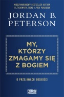 My, którzy zmagamy się z Bogiem. O przejawach boskości - Jordan B. Peterson