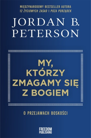 My, którzy zmagamy się z Bogiem. O przejawach boskości - Jordan B. Peterson