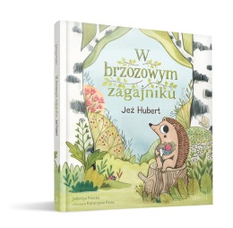 W brzozowym zagajniku: Jeż Hubert – Jadwiga Paszko