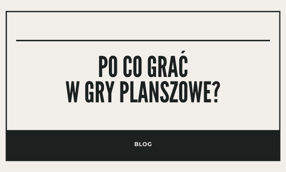 Po co grać z dziećmi w gry planszowe?