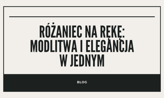 Dziesiątka rózańca na rękę: modlitwa i elegancja w jednym - dla kobiet i mężczyzn