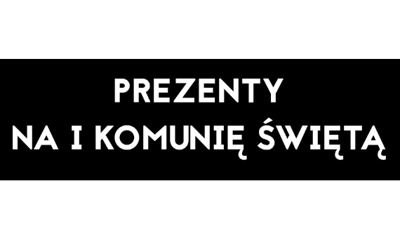 Prezenty na Pierwszą Komunię Świętą